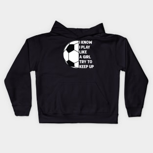 i know i play like a girl try to keep up Kids Hoodie